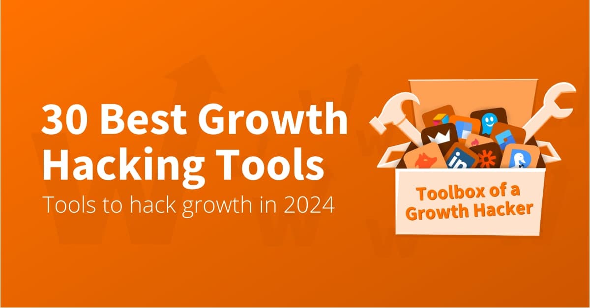 The 30 Best Growth Hacking Tools for 2024