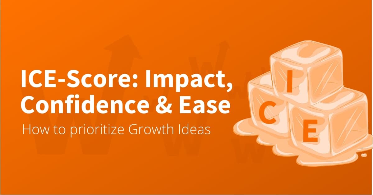 ICE Framework: Prioriteer je Growth Experimenten op Impact, Confidence & Ease