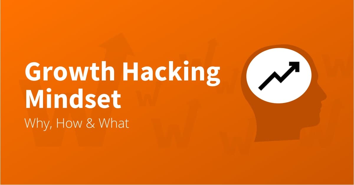 What is a Growth Hacking Mindset? (+ 5 tips how to develop it)
